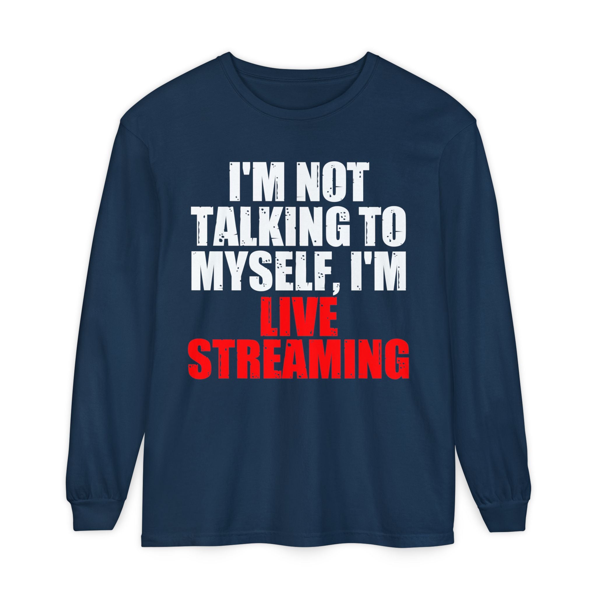 I'm Not Talking to Myself, I'm Live Streaming Long Sleeve Tee
