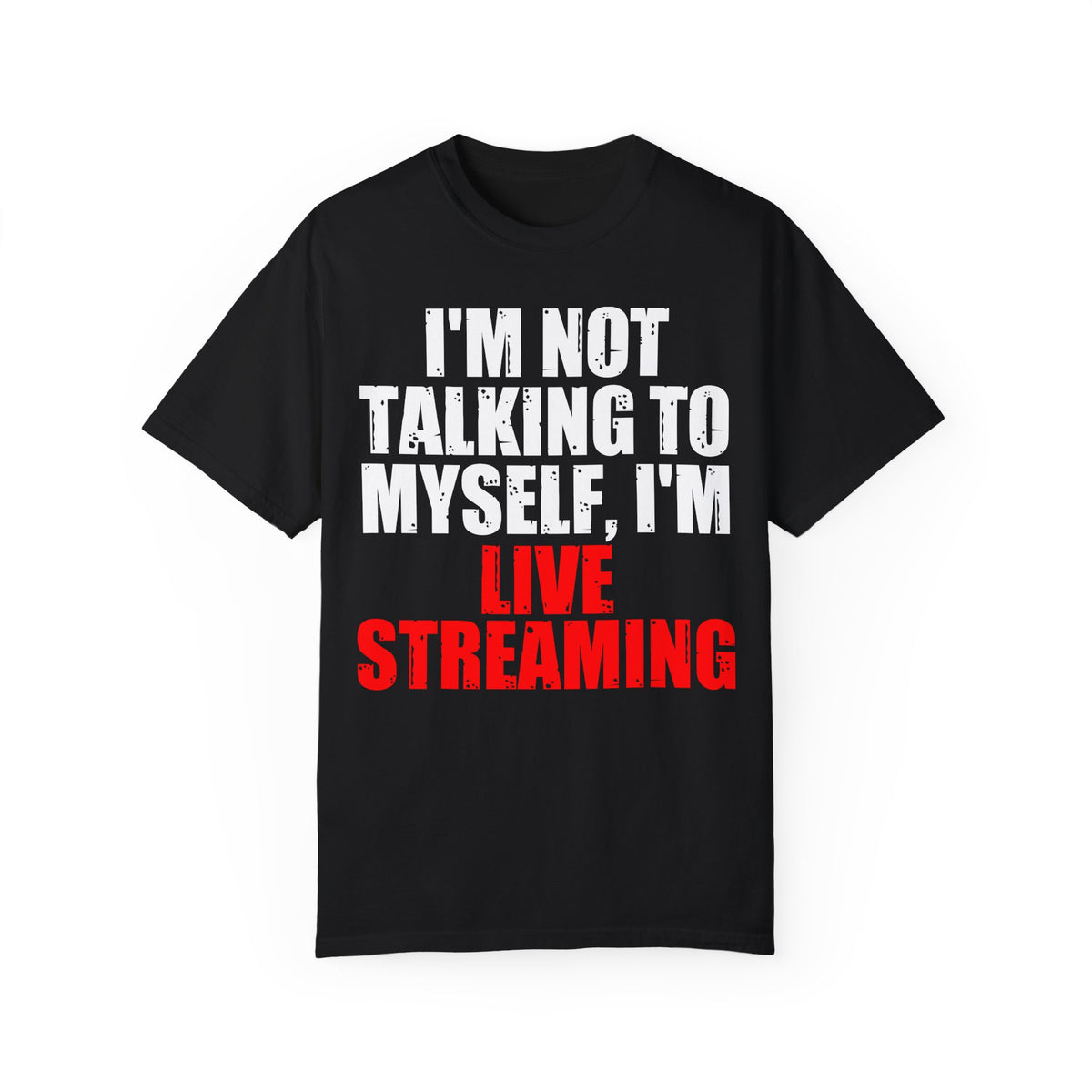 I'm Not Talking to Myself, I'm Live Streaming Shirt