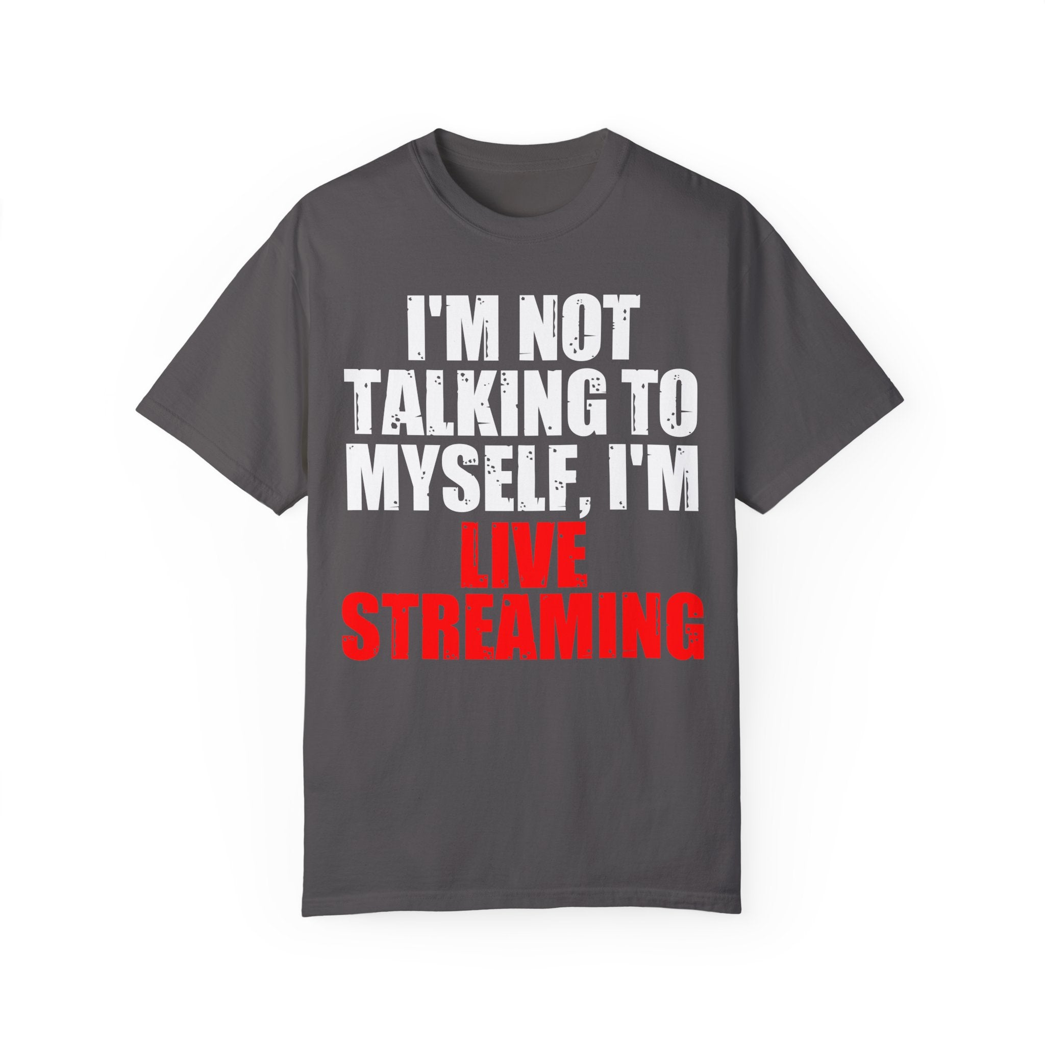 I'm Not Talking to Myself, I'm Live Streaming Tshirt