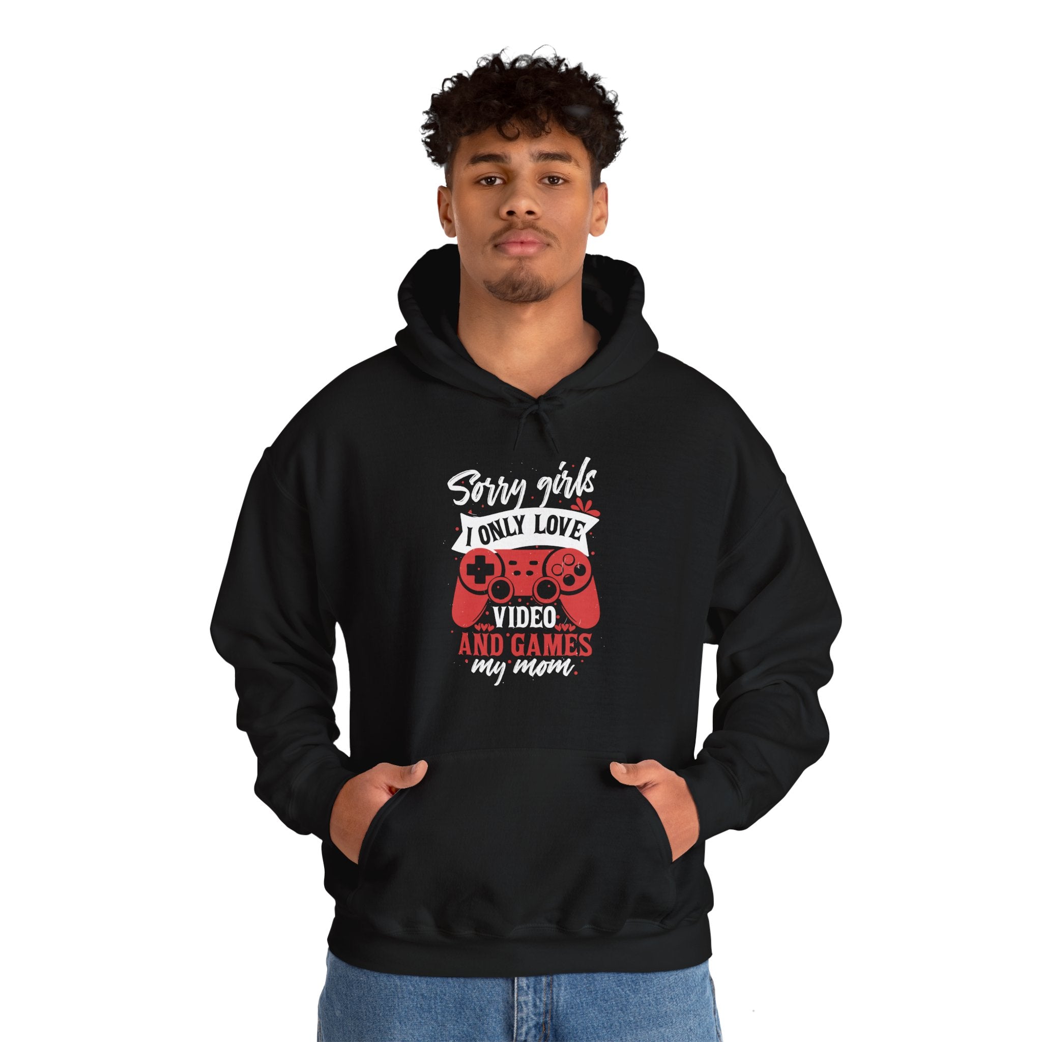 Sorry Girls I Only Love Video Games And My Mom Hoodie