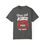 Sorry Girls I Only Love Video Games And My Mom Tshirt