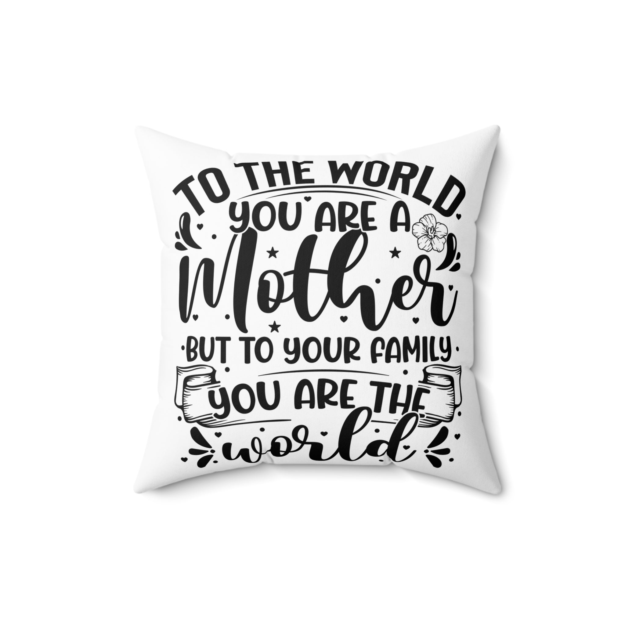 To The World You Are a Mother Throw Pillow