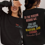 Dear Person Behind Me Sweatshirt, Two Sided You Matter Shirt, Mental Health Matters Sweatshirt, Be Kind Shirts