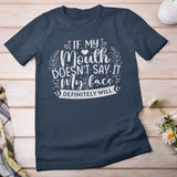 If My Mouth Doesn't Say It My Face Definitely Will Shirt for Women, Funny Sarcastic Shirts, Funny Gift Shirt, Funny Graphic Tees