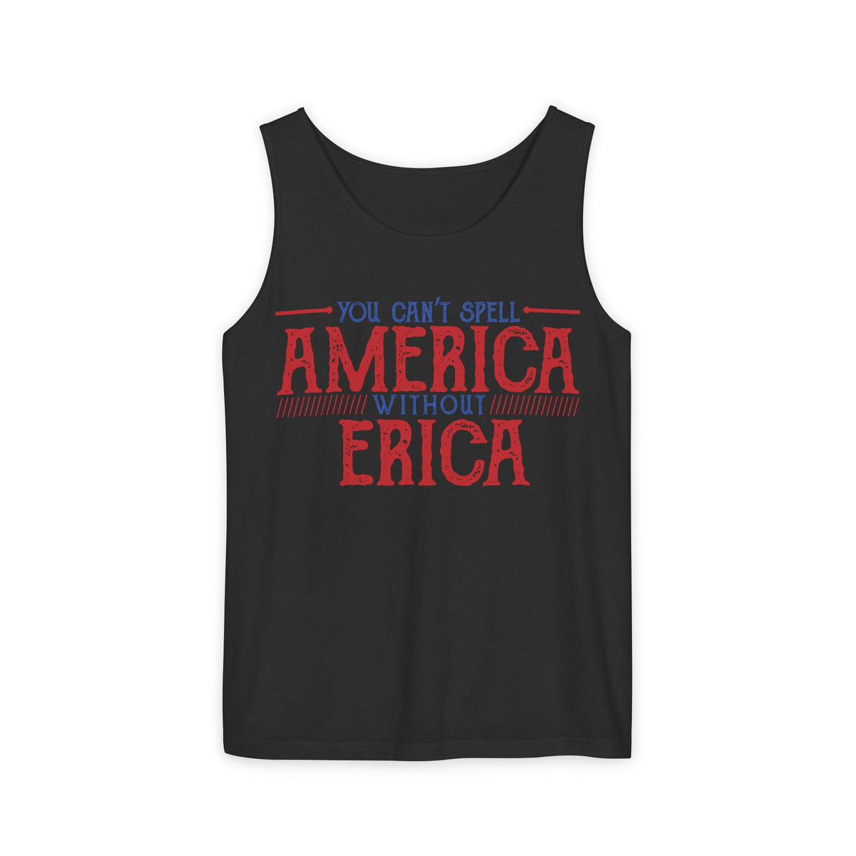 You Can't Spell America Without Erica Tank Top Shirt