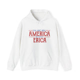 You can't spell AMERICA without ERICA Hooded Sweatshirt