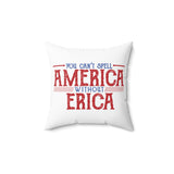 You can't spell AMERICA without ERICA Pillow Cover