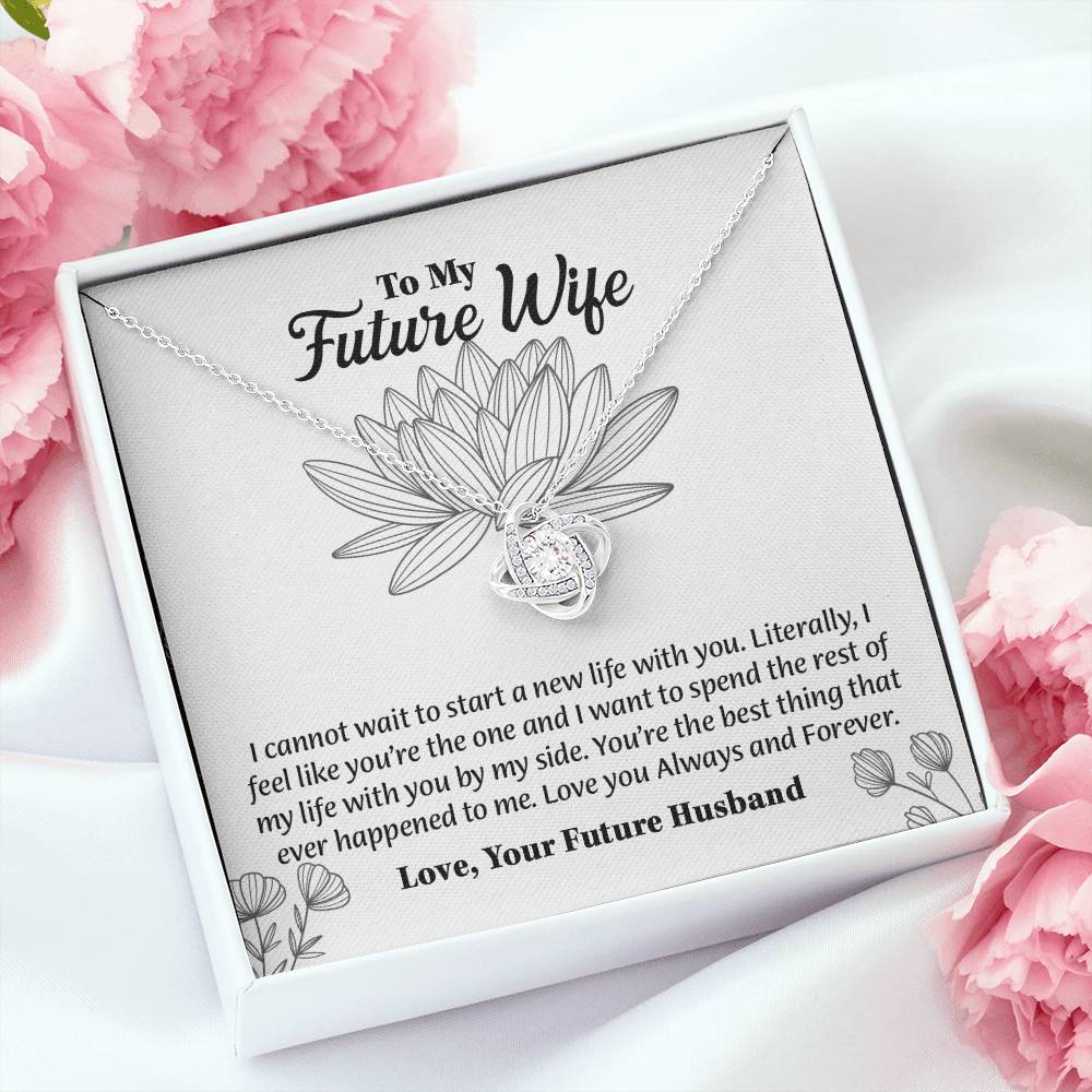 To My Future Wife Love Knot Necklace, Rehearsal Dinner Gift, Sentimental Gift For Bride From Groom, Birthday Gifts For Fiancée