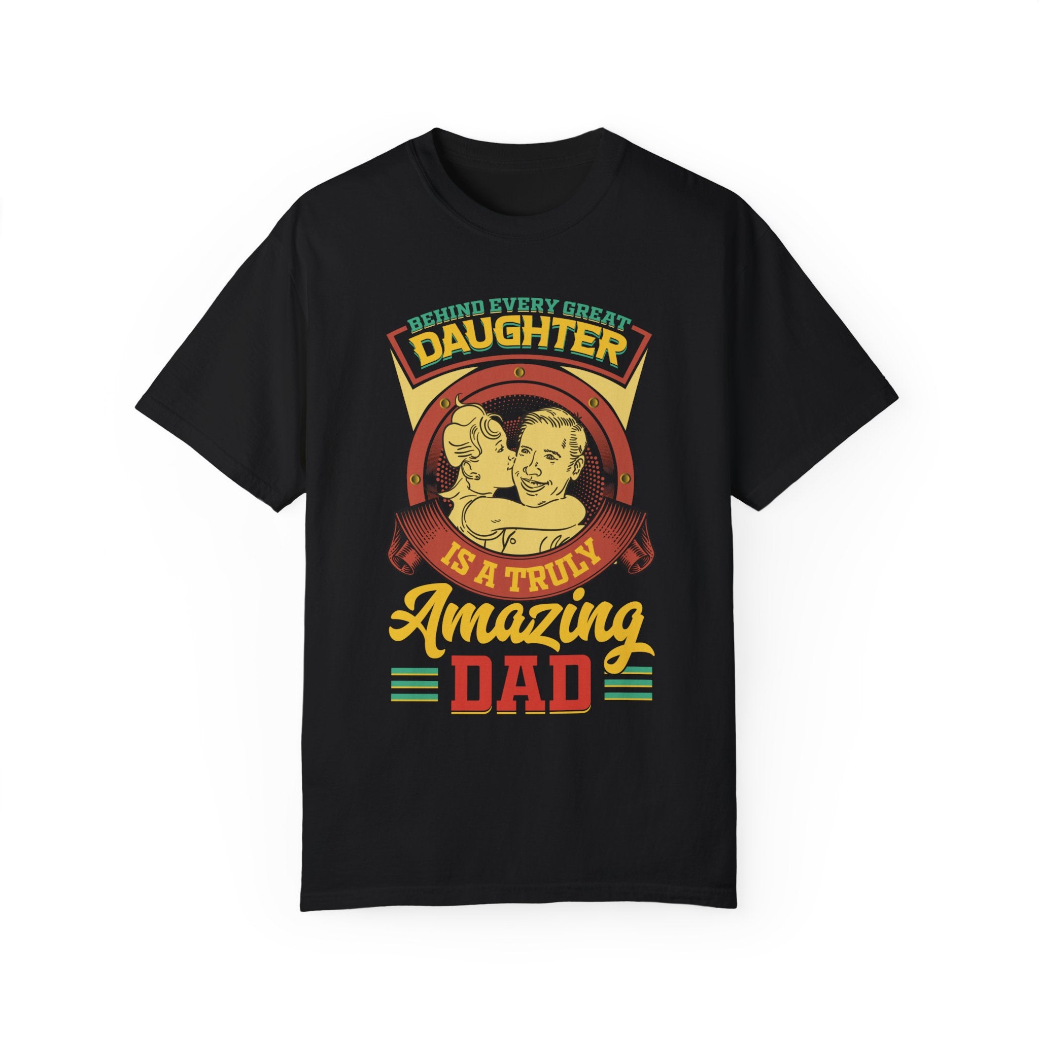 behind every great daughter is a truly amazing father shirt