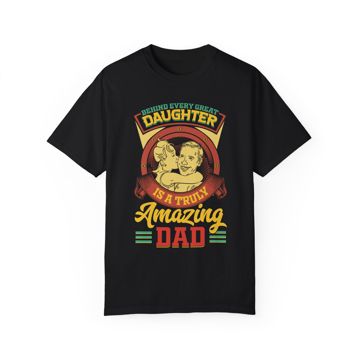 behind every great daughter is a truly amazing father shirt